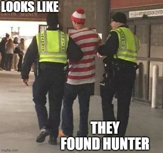 Waldo | LOOKS LIKE; THEY FOUND HUNTER | image tagged in waldo | made w/ Imgflip meme maker