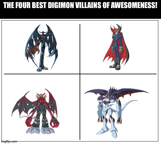 4 Square Grid | THE FOUR BEST DIGIMON VILLAINS OF AWESOMENESS! | image tagged in 4 square grid | made w/ Imgflip meme maker