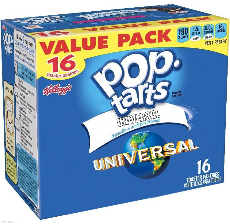 pop tarts | UNIVERSAL | image tagged in pop tarts,universal,memes | made w/ Imgflip meme maker