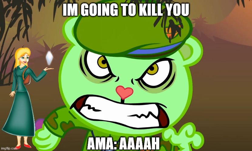 Evil Side (HTF) | IM GOING TO KILL YOU; AMA: AAAAH | image tagged in evil side htf | made w/ Imgflip meme maker