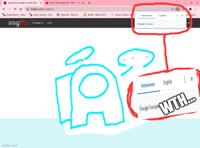 ingflip isnt vietnamese google...... | WTH... | image tagged in idk | made w/ Imgflip meme maker