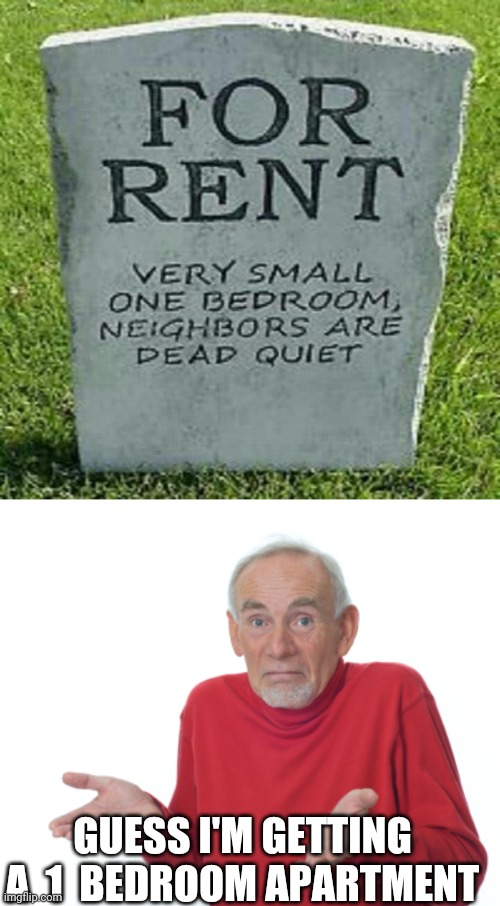 GREAT PLACE TO RETIRE | GUESS I'M GETTING A  1  BEDROOM APARTMENT | image tagged in guess i'll die,gravestone,spooktober,tombstone | made w/ Imgflip meme maker