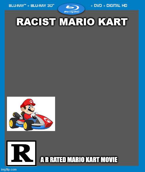 R Rated Mario Kart | RACIST MARIO KART; A R RATED MARIO KART MOVIE | image tagged in blank blu-ray/dvd/digital hd case | made w/ Imgflip meme maker