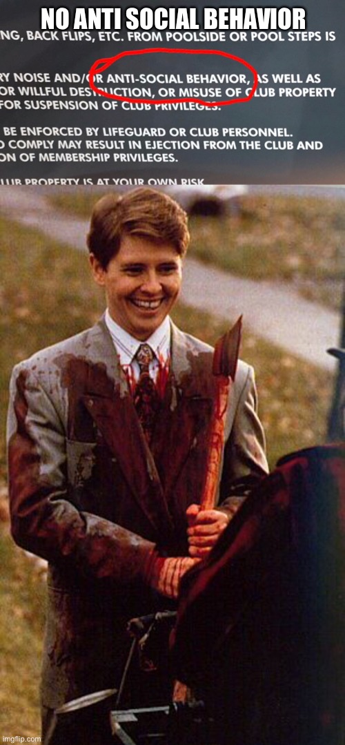 NO ANTI SOCIAL BEHAVIOR | image tagged in kids in the hall ax murderer | made w/ Imgflip meme maker