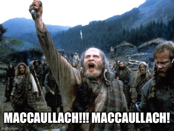 MACCAULLACH!!! MACCAULLACH! | made w/ Imgflip meme maker