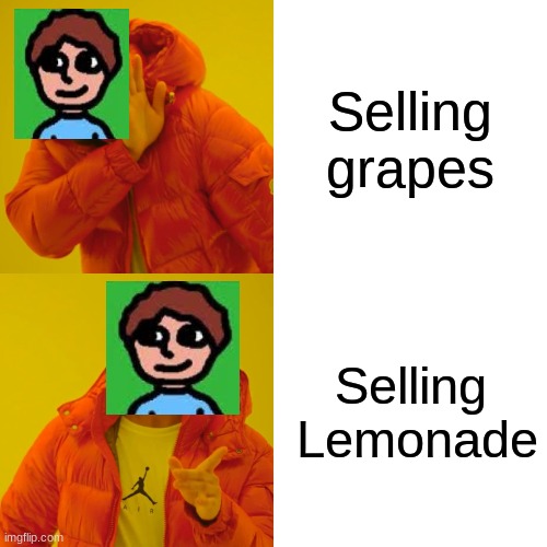 Lemonade | Selling grapes; Selling  Lemonade | image tagged in memes,drake hotline bling | made w/ Imgflip meme maker