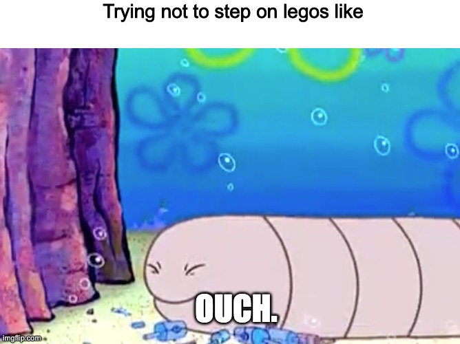 Stepping on legos like | Trying not to step on legos like; OUCH. | image tagged in spongebob squarepants,stepping on a lego,lego,bikini bottom,sandy cheeks | made w/ Imgflip meme maker