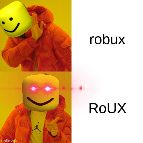 GIv M3 R0uX | robux; RoUX | image tagged in memes,drake hotline bling,funny,roblox,roblox meme | made w/ Imgflip meme maker