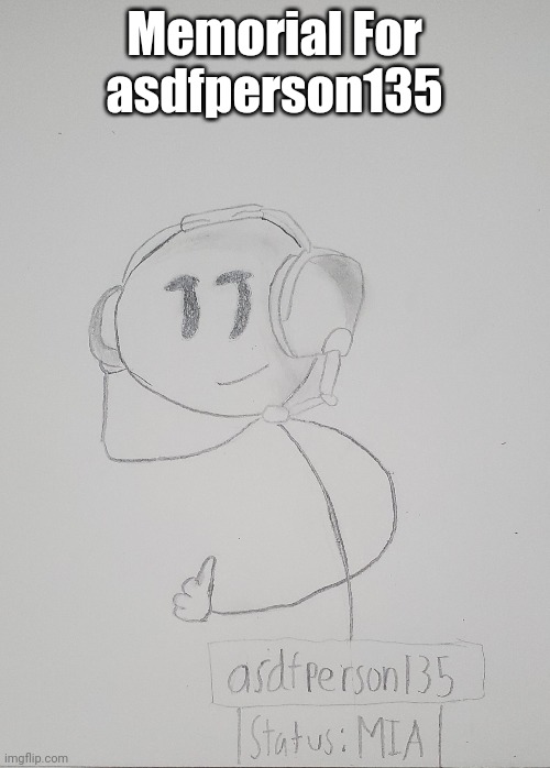 I drew this btw | Memorial For asdfperson135 | image tagged in memoriesofchurch | made w/ Imgflip meme maker