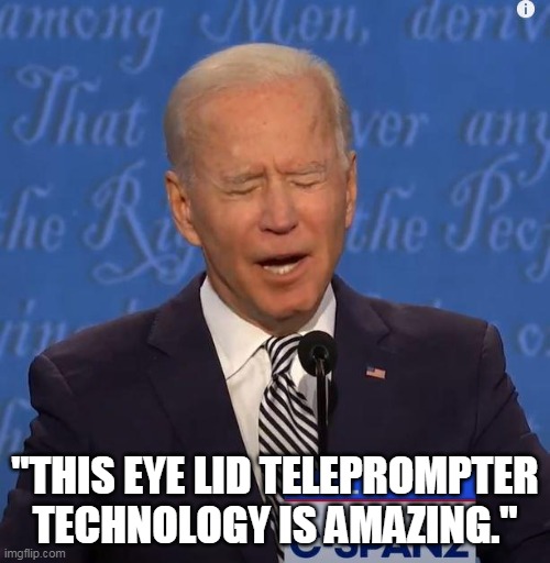 Will You Shut Up Man? | "THIS EYE LID TELEPROMPTER TECHNOLOGY IS AMAZING." | image tagged in will you shut up man | made w/ Imgflip meme maker
