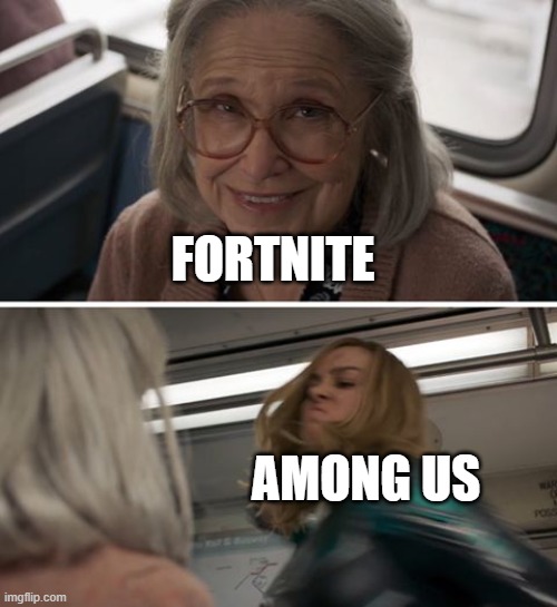 The end of Fortnite | FORTNITE; AMONG US | image tagged in captain marvel | made w/ Imgflip meme maker