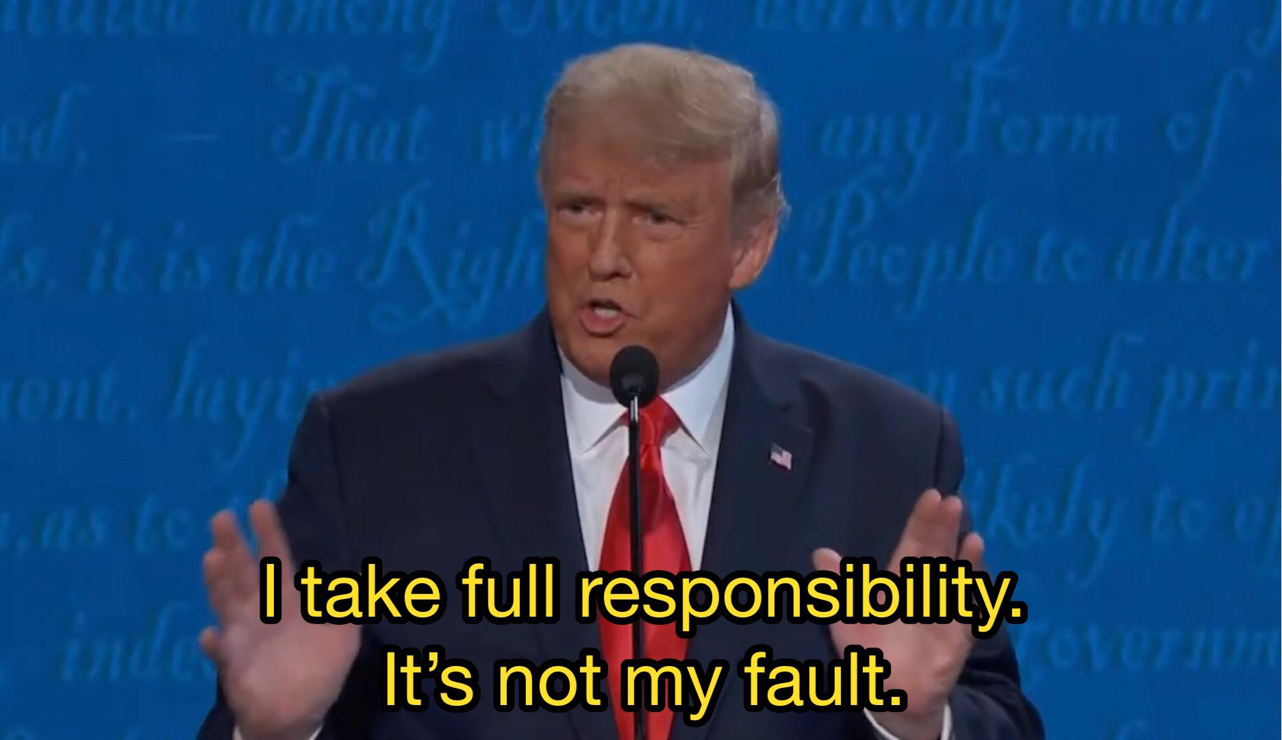 Trump full responsibility Blank Meme Template