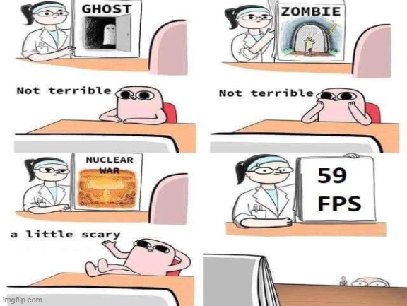 ummm.... NO! | image tagged in 59 fps,scary | made w/ Imgflip meme maker