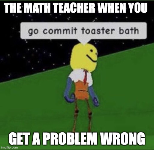 Image Tagged In Roblox Commit Toaster Bath Imgflip - roblox with math