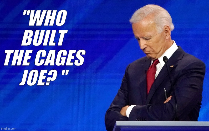 Joe Biden Debate | "WHO BUILT THE CAGES JOE? " | image tagged in joe biden,donald trump,debate,best line | made w/ Imgflip meme maker