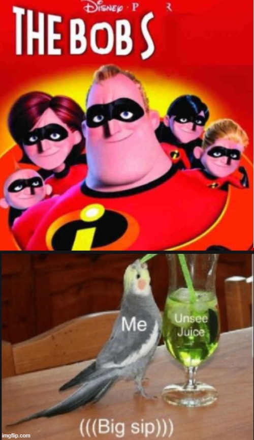 Hand me the unsee juice Bob-oh wait | image tagged in the incredibles,unsee juice | made w/ Imgflip meme maker