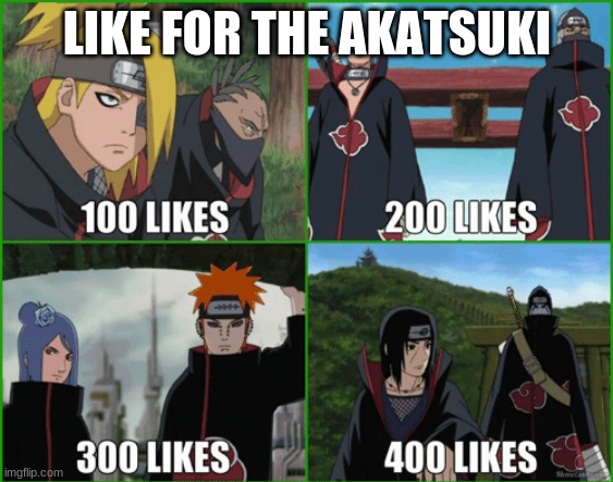 like for the Akatsuki | LIKE FOR THE AKATSUKI | image tagged in anime,naruto,naruto shippuden,fun,funny | made w/ Imgflip meme maker