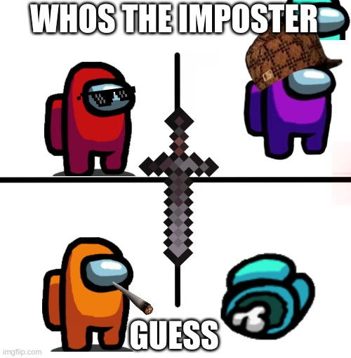 Blank Starter Pack | WHOS THE IMPOSTER; GUESS | image tagged in memes,blank starter pack | made w/ Imgflip meme maker