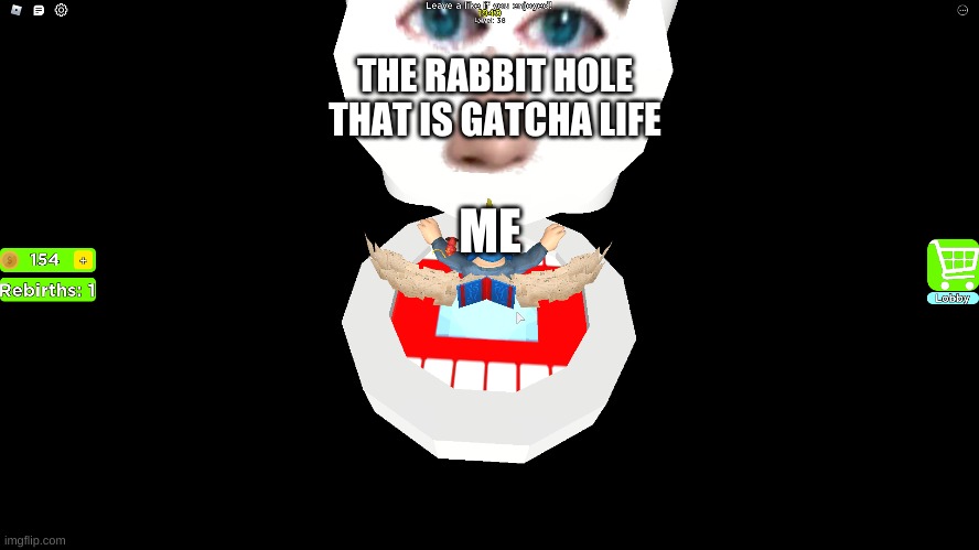 Gatcha is very odd | THE RABBIT HOLE THAT IS GATCHA LIFE; ME | image tagged in man falling into toilet | made w/ Imgflip meme maker