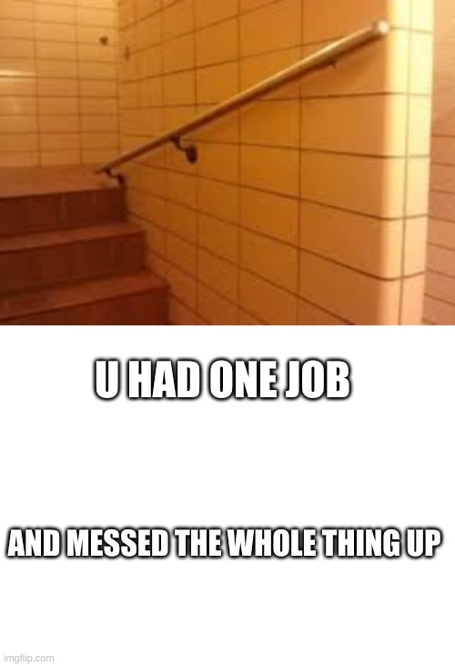 WHY HOW HARD ID IT TO DO IT THE RIGHT WAY | U HAD ONE JOB; AND MESSED THE WHOLE THING UP | image tagged in you had one job,noob | made w/ Imgflip meme maker