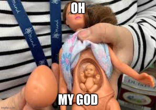 OH MY GOD | OH; MY GOD | image tagged in barbie,baby | made w/ Imgflip meme maker