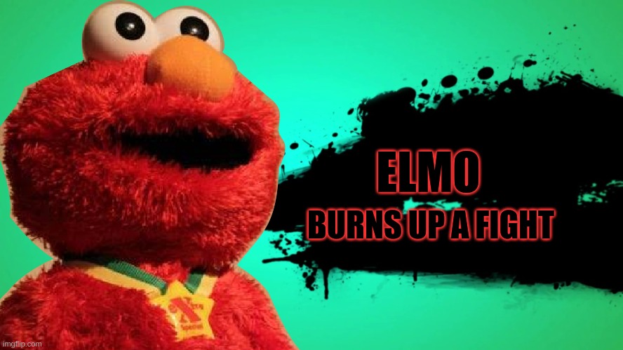 Elmo comes to Smash | ELMO; BURNS UP A FIGHT | image tagged in elmo,super smash bros,smash bros,super smash bros splash card,elmo wrestling | made w/ Imgflip meme maker