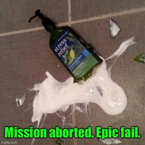 anti-Anti-Stress | Mission aborted. Epic fail. | image tagged in funny memes,epic fail | made w/ Imgflip meme maker