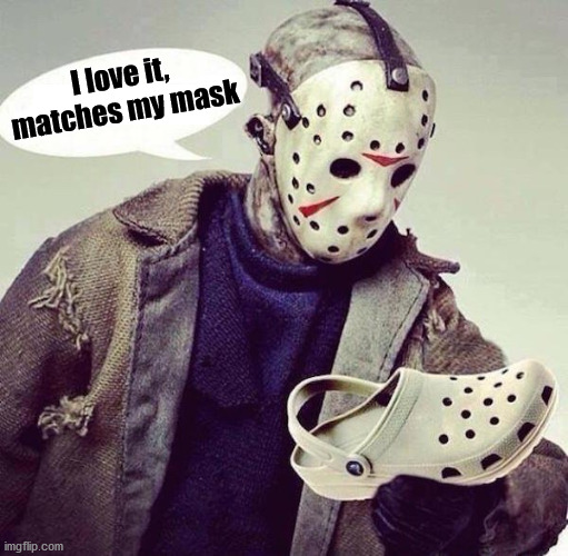 I love it, matches my mask | made w/ Imgflip meme maker