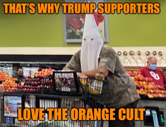 THAT’S WHY TRUMP SUPPORTERS LOVE THE ORANGE CULT | made w/ Imgflip meme maker