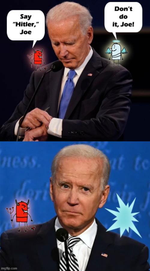 Joe thought he was something... | image tagged in joe biden,hitler,presidential debate,trump 2020 | made w/ Imgflip meme maker