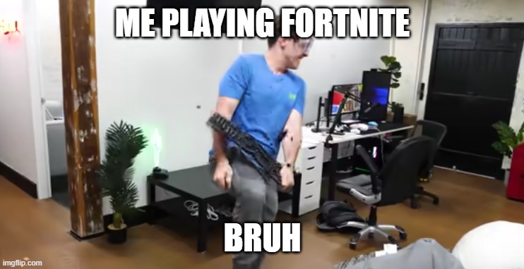 Lazarbeam Keyboard smash | ME PLAYING FORTNITE; BRUH | image tagged in lazarbeam keyboard smash | made w/ Imgflip meme maker