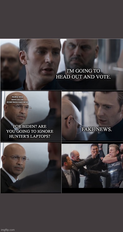 Hail Hydra | I'M GOING TO HEAD OUT AND VOTE. PEOPLE WHO HAVE CALLED EVERYTHING FAKE NEWS; FOR BIDEN? ARE YOU GOING TO IGNORE HUNTER'S LAPTOPS? FAKE NEWS. | image tagged in hail hydra | made w/ Imgflip meme maker