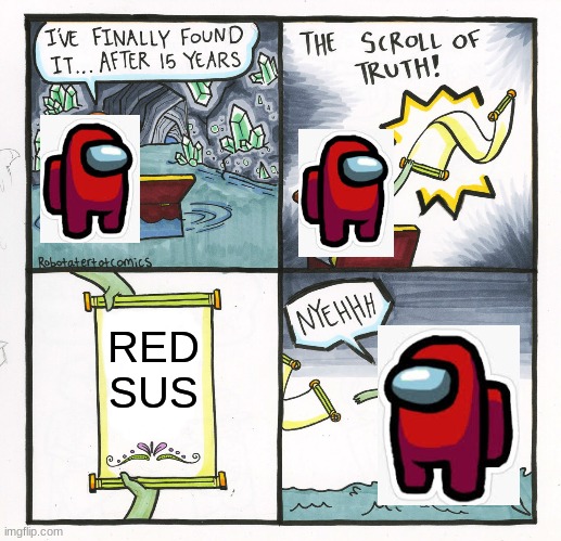 The Scroll Of Truth Meme | RED SUS | image tagged in memes,the scroll of truth,among us,red sus | made w/ Imgflip meme maker