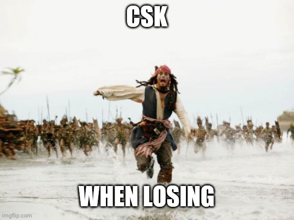 IPL2020 | CSK; WHEN LOSING | image tagged in memes,jack sparrow being chased | made w/ Imgflip meme maker