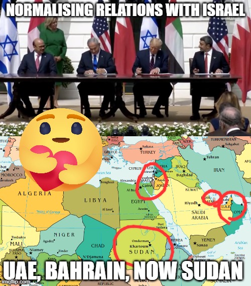 peace is a good thing | NORMALISING RELATIONS WITH ISRAEL; UAE, BAHRAIN, NOW SUDAN | image tagged in sudan,uae,bahrain,israel,treaty,peace | made w/ Imgflip meme maker