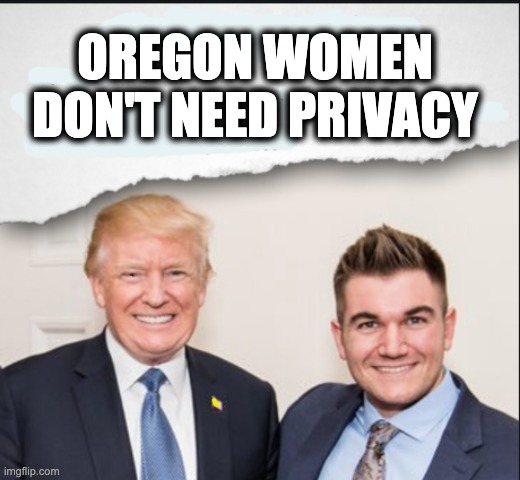 OREGON WOMEN DON'T NEED PRIVACY | image tagged in memes,alek skarlatos,trump,gop,anti-women's rights,religious authoritarianism | made w/ Imgflip meme maker