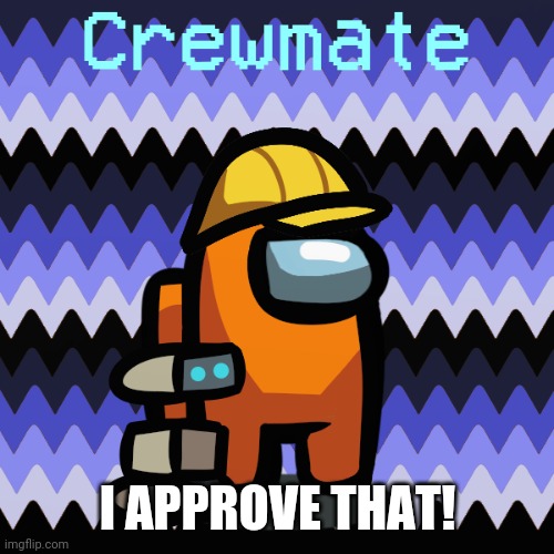I APPROVE THAT! | made w/ Imgflip meme maker
