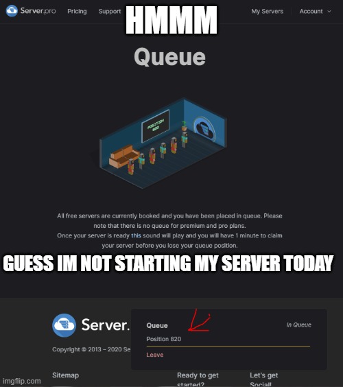this is gonna take a loong time | HMMM; GUESS IM NOT STARTING MY SERVER TODAY | image tagged in gaming,server,minecraft | made w/ Imgflip meme maker