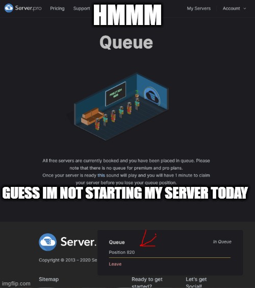 guess imma wait a little bit | HMMM; GUESS IM NOT STARTING MY SERVER TODAY | image tagged in gaming,servers,minecraft | made w/ Imgflip meme maker