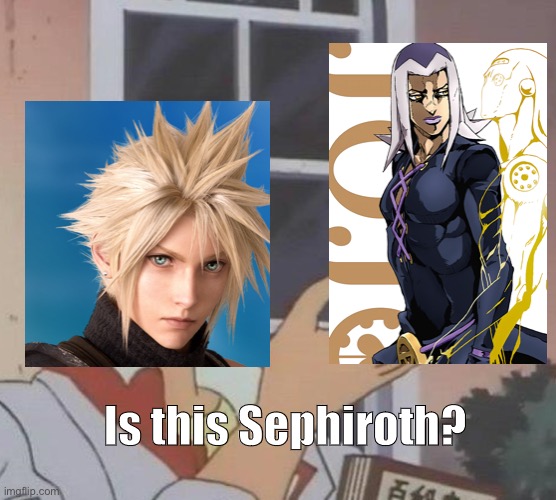 Is this Sephiroth? | Is this Sephiroth? | image tagged in memes,is this a pigeon,jojo's bizarre adventure,cloud strife,final fantasy 7 | made w/ Imgflip meme maker