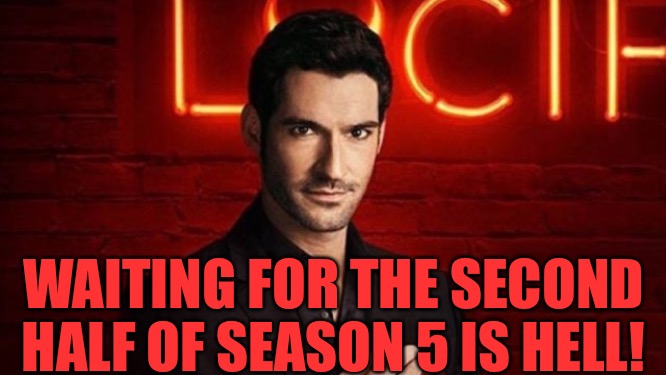 WAITING FOR THE SECOND HALF OF SEASON 5 IS HELL! | made w/ Imgflip meme maker