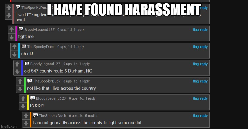 link in the comments | I HAVE FOUND HARASSMENT | made w/ Imgflip meme maker