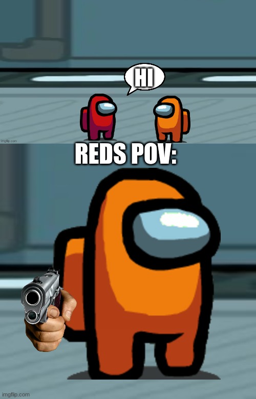 no arms | HI; REDS POV: | image tagged in among us hall way,orange sus | made w/ Imgflip meme maker