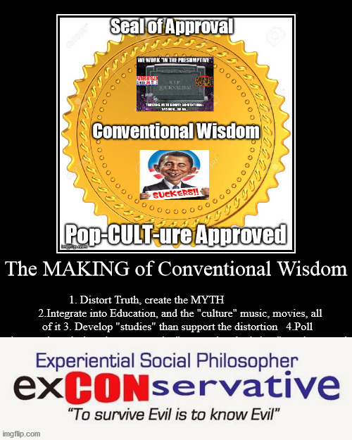 The Farce of Conventional Wisdom.... | image tagged in conventional wisdom,polls,studies,surveys,collectivism | made w/ Imgflip meme maker