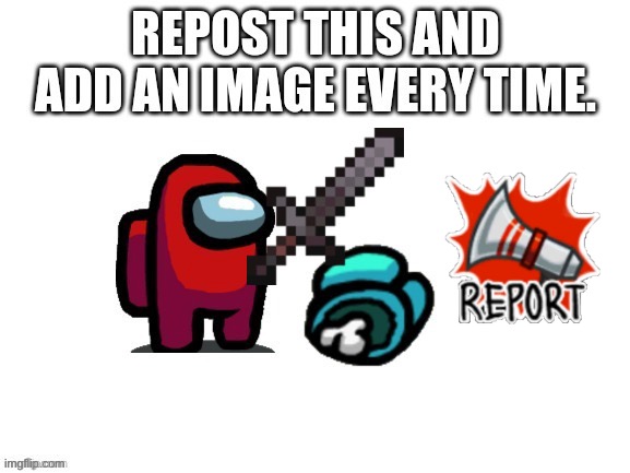 I added report | image tagged in among us | made w/ Imgflip meme maker