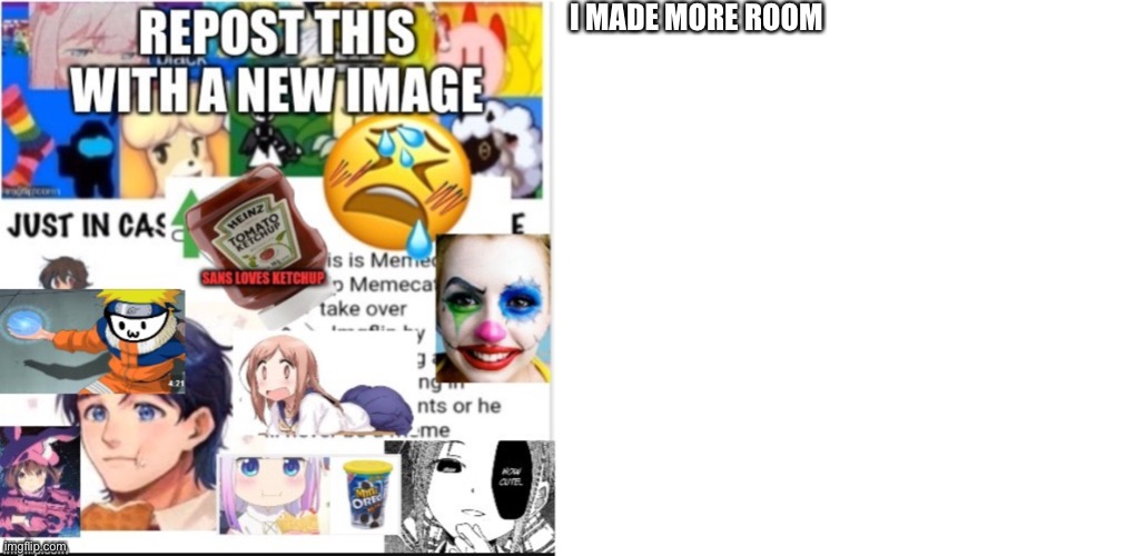 Some help for my m8s | I MADE MORE ROOM | made w/ Imgflip meme maker