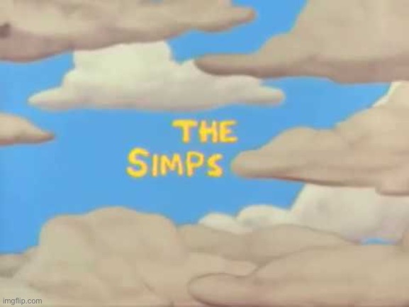 the simps | image tagged in the simps | made w/ Imgflip meme maker