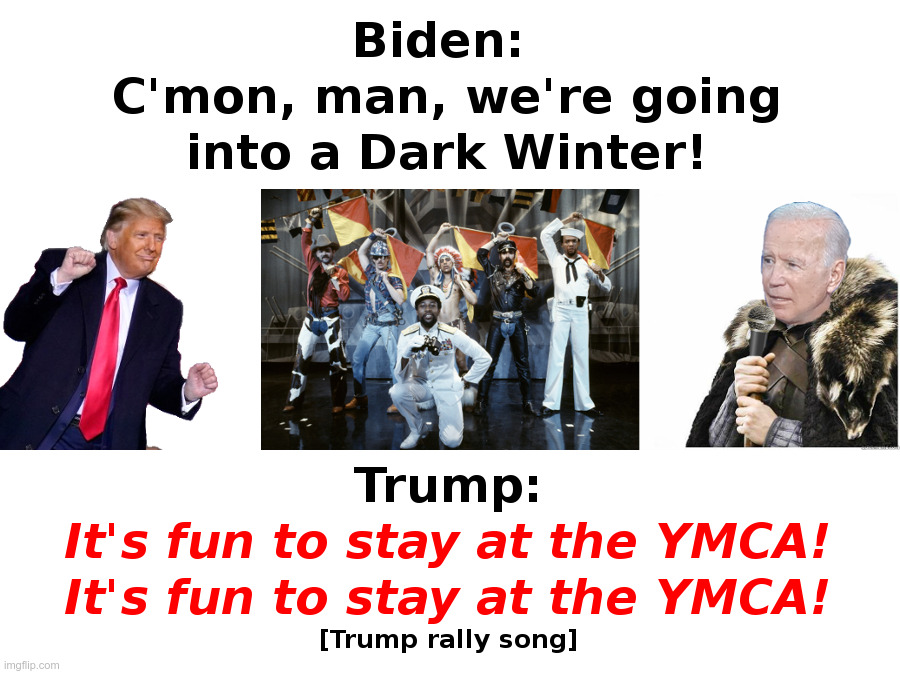 Biden: Winter Is Coming | image tagged in joe biden,winter is coming,donald trump,village people,ymca,trump rally | made w/ Imgflip meme maker