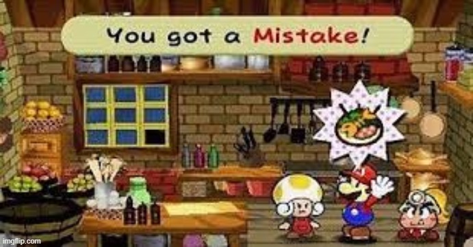 You got a mistake | image tagged in you got a mistake | made w/ Imgflip meme maker