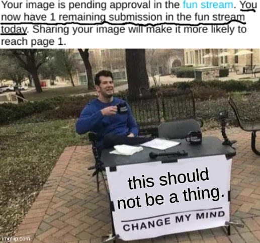 i know it's for control of points, but c'mon! | this should not be a thing. | image tagged in memes,change my mind,rules,annoying | made w/ Imgflip meme maker